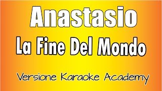 Anastasio - La Fine Del Mondo (Versione Karaoke Academy Italia)