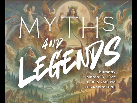 Live from FHS Recital Hall: The 2025 Myths and Legends Choir Concert-March 13, 2025