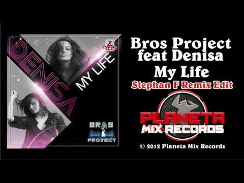 Bros Project Feat. Denisa - My Life (Stephan F Remix Edit)