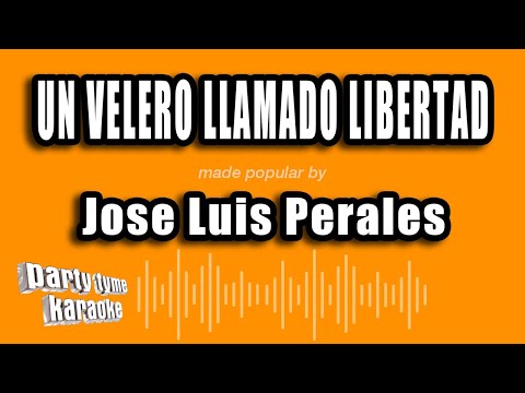 Jose Luis Perales - Un Velero Llamado Libertad (Versión Karaoke)