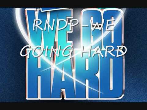 RNDP-WE GOING HARD