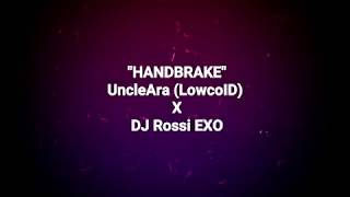 Download lagu HANDBRAKE - UncleAra LowcoID X DJ Rossi EXO mp3 Download lagu HANDBRAKE - UncleAra LowcoID X DJ Rossi EXO mp3