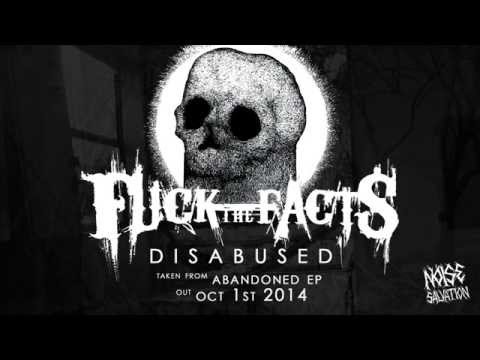 FUCK THE FACTS  - Disabused