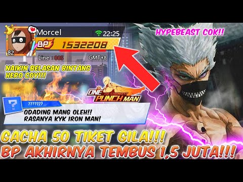 😜 GACHA 50 TIKET GILA!!! BP AKHIRNYA TEMBUS 1,5 JUTA!!! | One Punch Man The Strongest Man Indonesia