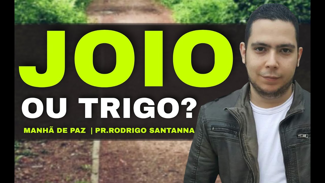 JOIO OU TRIGO ? QUEM É VOCÊ? | MANHÃ DE PAZ | PR.RODRIGO SANTANNA