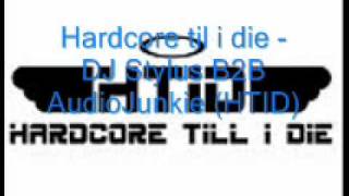 Hardcore til i die - DJ Stylus B2B AudioJunkie (HTID)