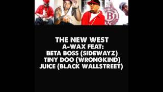 A Wax   The New West Ft Beta Bossalini, Juice & Tiny Doo