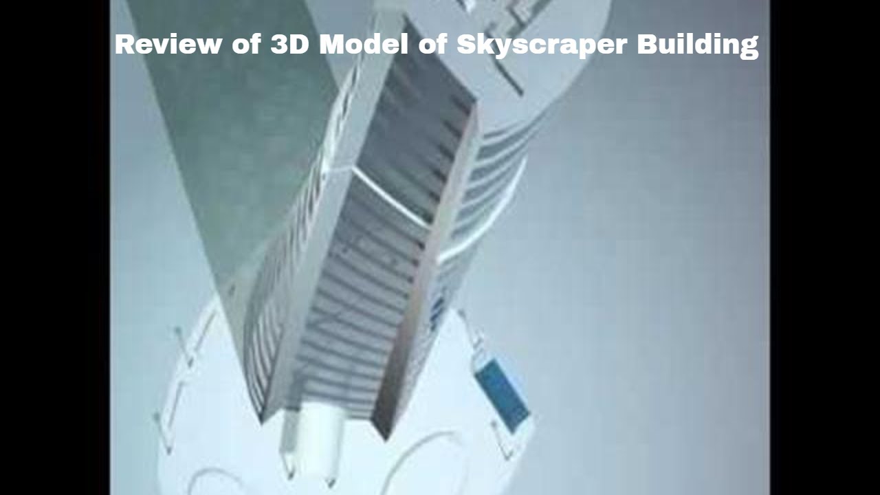 Review of 3D Model of Skyscraper Building