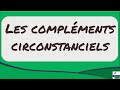 Les compléments circonstanciels