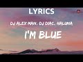 Dj Alex Man Dj Diac HALUNA I M Blue Lyrics