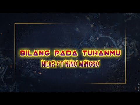 Bilang Pada Tuhanmu - Near ft Nino Minggo || (Official Lyric Video)
