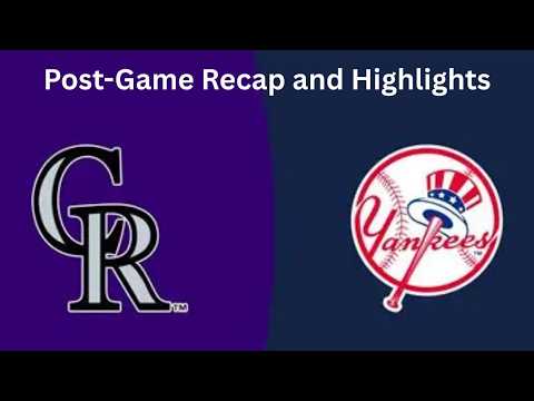 COL/NYY Post-Game Recap and Highlights