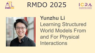 RMDO 2025: Yunzhu Li - Learning Structured World Models From and For Physical Interactions