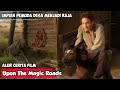 Impian Pemuda Desa Menjadi Raja || Review film Upon The Magic Roads