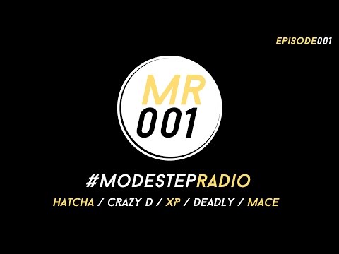 #ModestepRadio 001 - [ Hatcha / Crazy D / XP / Deadly / Mace ]