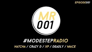 #ModestepRadio 001 - [ Hatcha / Crazy D / XP / Deadly / Mace ]