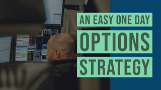 An Easy One Day Options Strategy