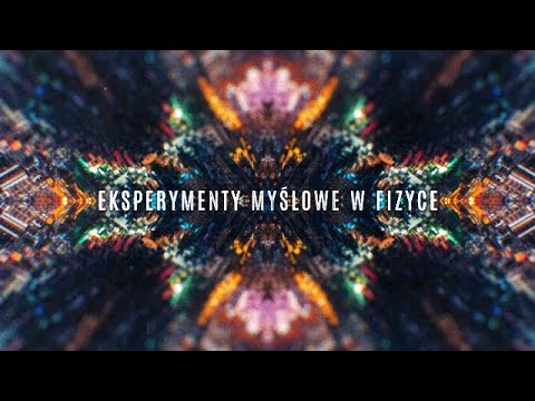 Eksperymenty myślowe w fizyce | Wyobraźnia #3