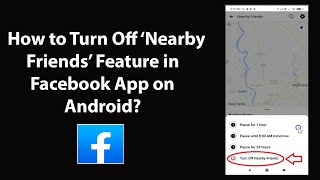 How to Turn Off Nearby Friends Feature in Facebook App on Android?