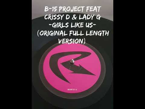 B-15 Project feat Crissy D & Lady G - Girls Like Us (Original Full Length Version)