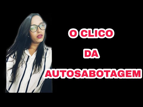 AUTOSABOTAGEM: como reconhecer e eliminar esse ciclo.