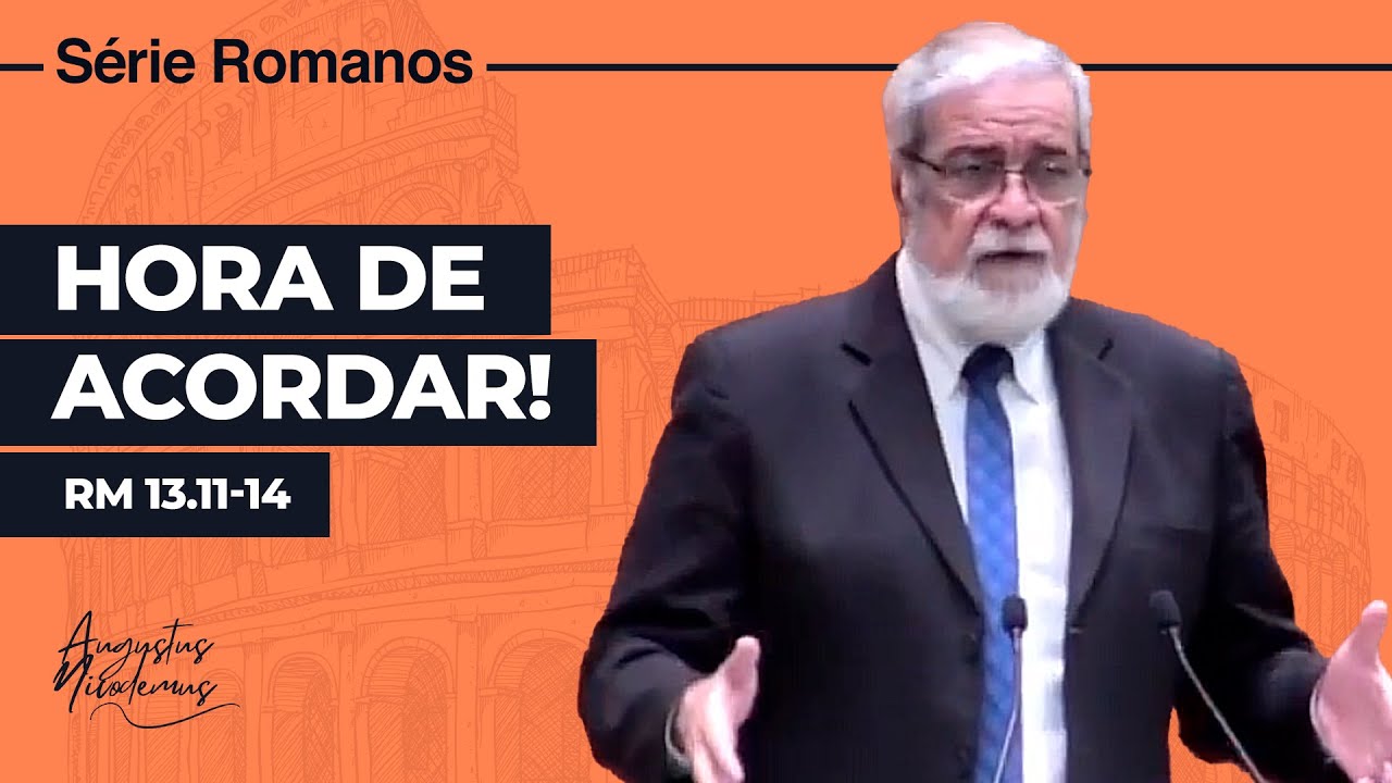59. Hora de acordar! (Rm 13.11-14)