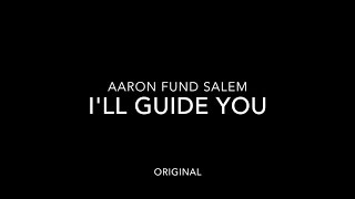 I&#39;ll Guide You -Aaron Salem original