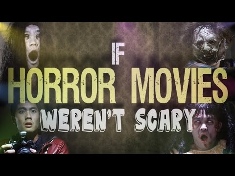 If Horror Movies Weren't Scary!