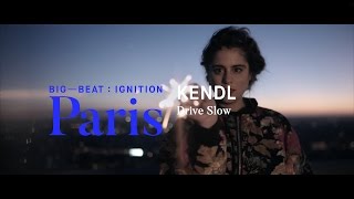 KENDL – Drive Slow : BIG BEAT IGNITION : Paris