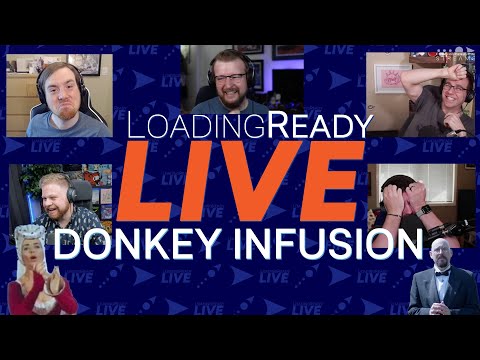 Donkey Infusion || LoadingReadyLIVE Ep75