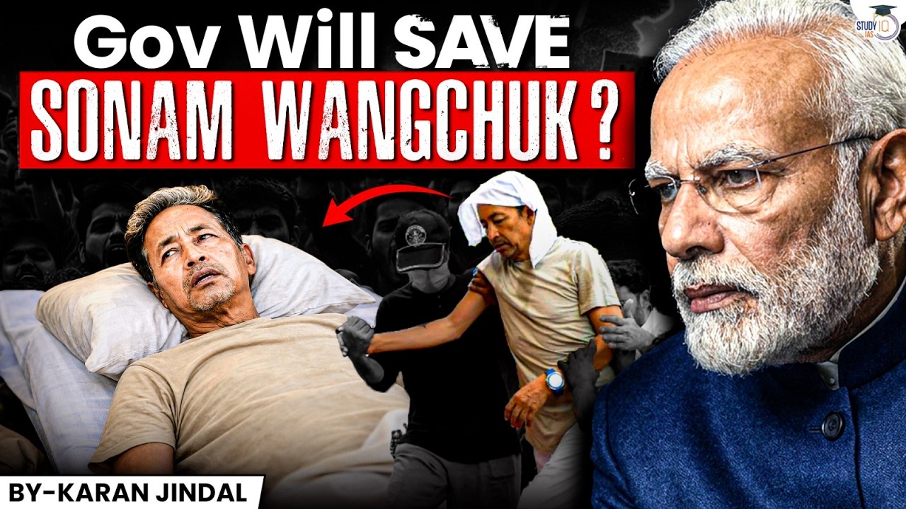 Will the Government Save Sonam Wangchuk? | Hunger Strike Explained | StudyIQ IAS