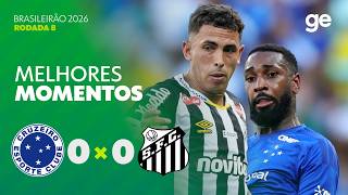 CRUZEIRO 0 X 0 SANTOS | MELHORES MOMENTOS | 8ª RODADA BRASILEIRÃO 2026 | ge.globo