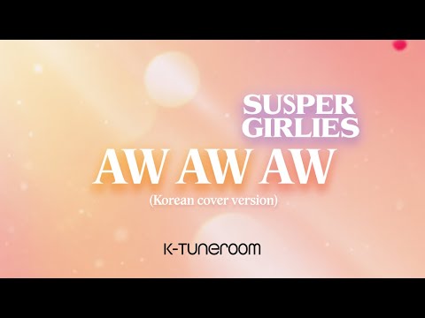 "Aw Aw Aw" Versi Korea (Cover) - Super Girlies