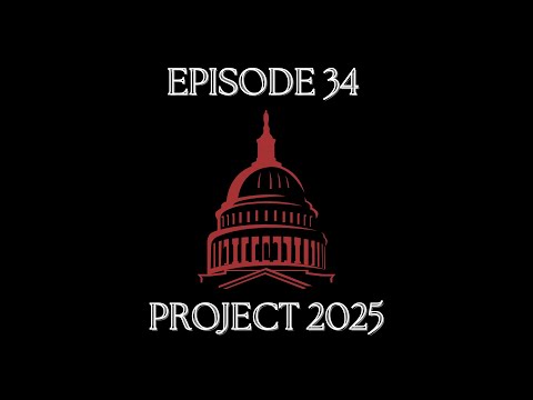 Episode 34: Project 2025—Roadmap to Hell
