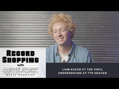 Record Shopping with Liam Kazar at The Vinyl Underground at 7th Heaven