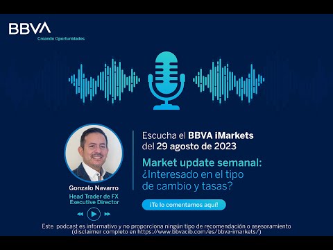 Market update semanal: ¿Interesado en el tipo de cambio y tasas?