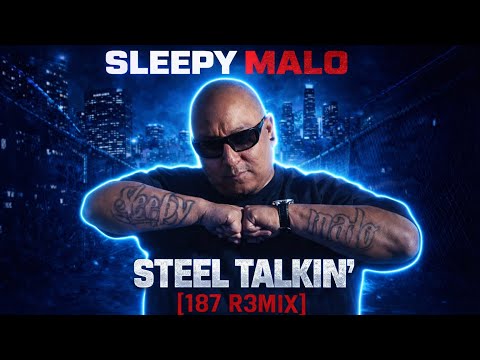 Sleepy Malo – Steel Talkin [187 R3Mix]