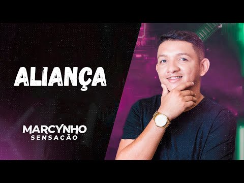 ALIANÇA - MARCYNHO SENSAÇÃO (REPERTÓRIO ATUALIZADO SETEMBRO 2021)