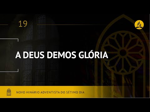 Novo Hinário Adventista • Hino 19 • A Deus Demos Glória • (Lyrics)