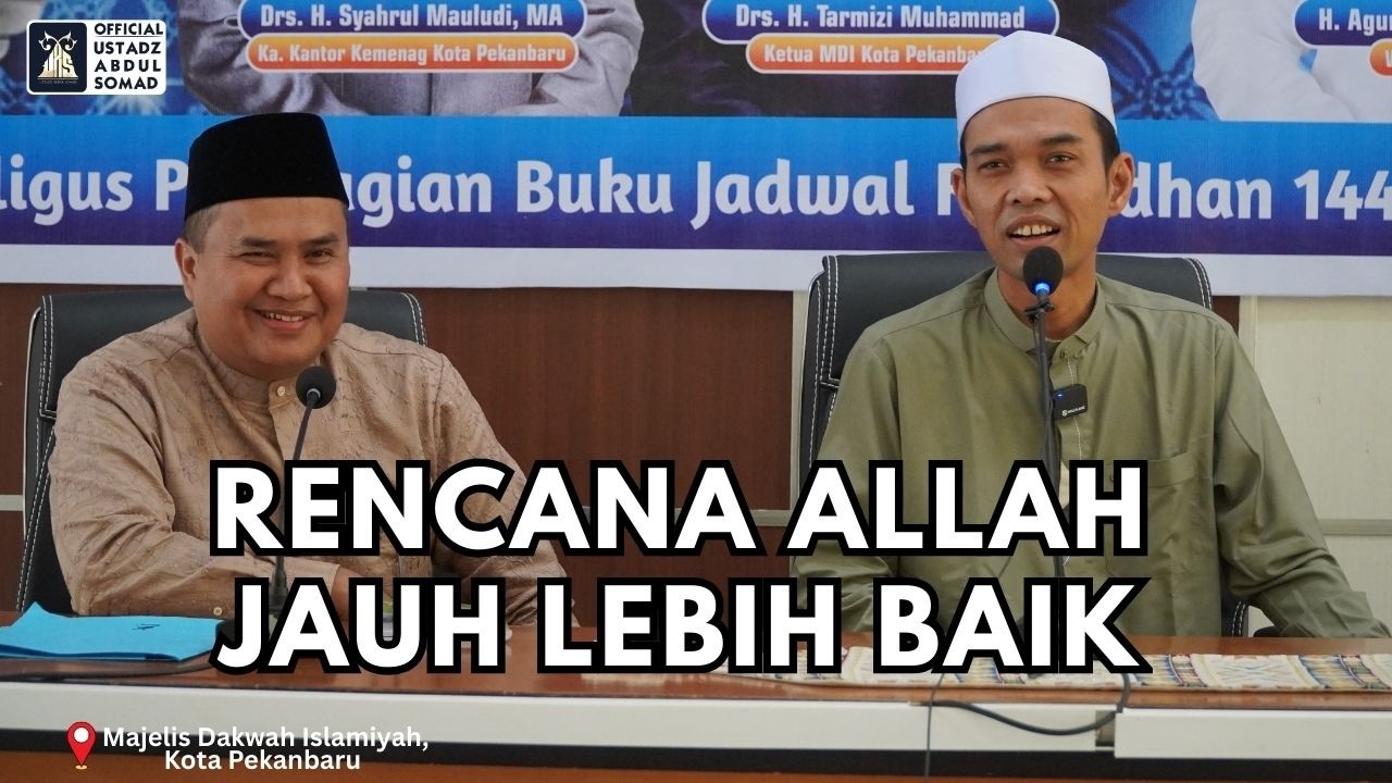 Rencana Allah Jauh Lebih Baik | MDI Kota Pekanbaru | Ustadz Abdul Somad
