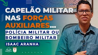 Capelão nas Forças Auxiliares | Polícia Militar | Bombeiro Militar | Pr. Isaac Aranha | #teologia
