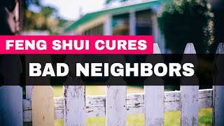 10 Powerful Feng Shui Cures To Deal With Bad Neighbors
