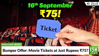 Bumper Offer: Movie Tickets at Just Rupees Rs.75?