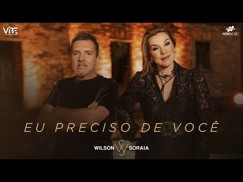 Wilson e Soraia - Eu Preciso de Você [Clipe Oficial]