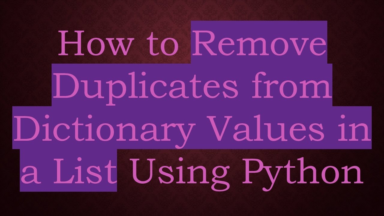How to Remove Duplicates from Dictionary Values in a List Using Python