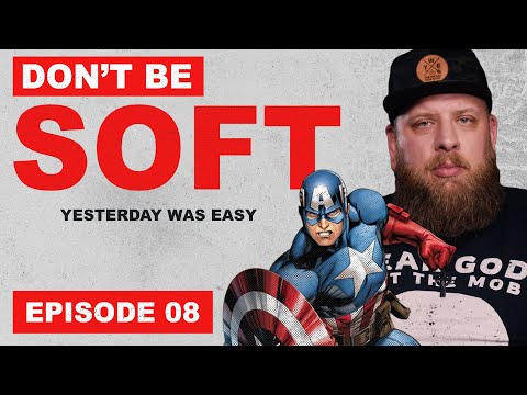 Don’t Be Soft | Yesterday Was Easy - Episode 08