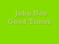 John doe -Good Times