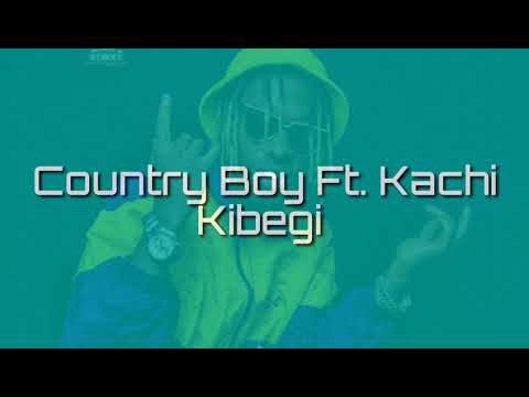 Country Boy ft Kachi - Kibegi | Lyrics