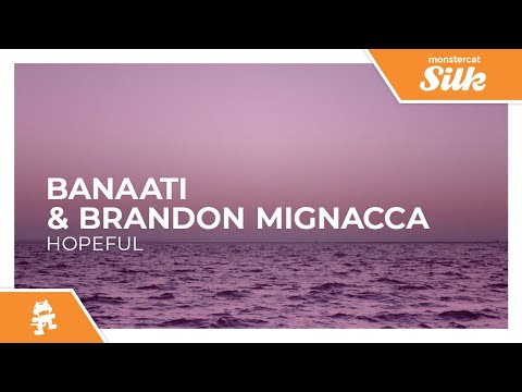 Banaati & Brandon Mignacca - Hopeful [Monstercat Release]