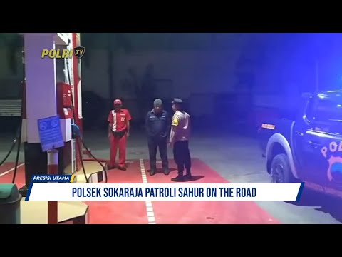 POLSEK SOKARAJA PATROLI SAHUR ON THE ROAD